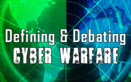Defining and Debating Cyber Warfare