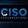 CISO Conversations