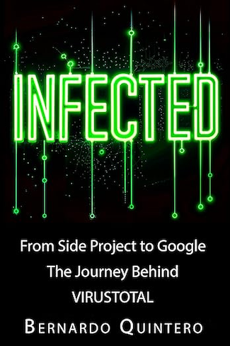 Infected: From Side Project to Google: The Journey Behind VirusTota